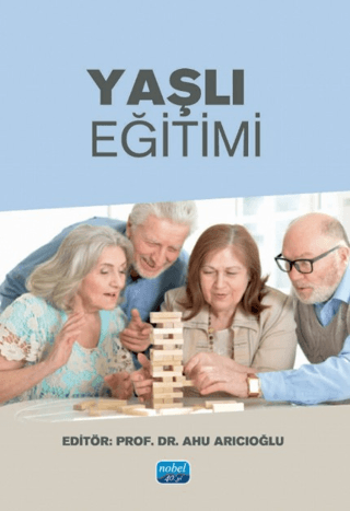 Genel Konular - Yaşlı Eğitimi - Ahu Arıcıoğlu - Nobel Akademi
