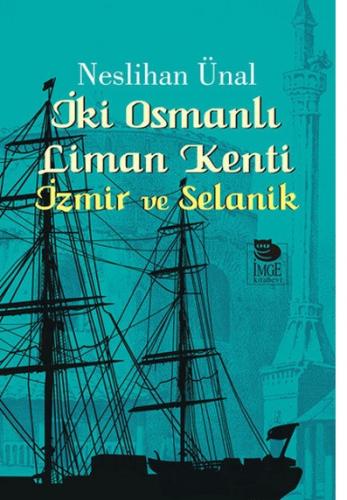İki Osmanlı Liman Kenti : İzmir ve Selanik