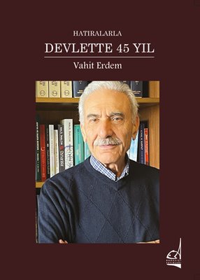 Hatıralarla Devlette 45 Yıl Vahit Erdem
