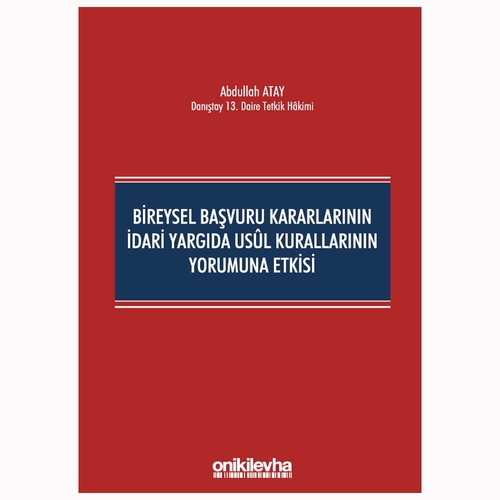 Bireysel Başvuru Kararlarının İdari Yargıda Usul Kurallarının Yorumuna Etkisi