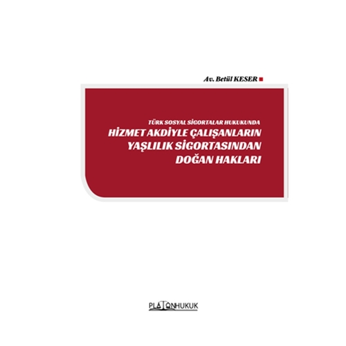 Hizmet Akdiyle Çalışanların Yaşlılık Sigortasından Doğan Hakları