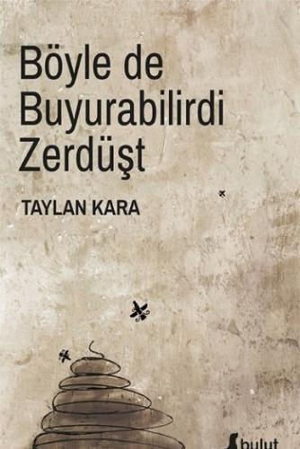 Böyle De Buyurabilirdi Zerdüşt Taylan Kara