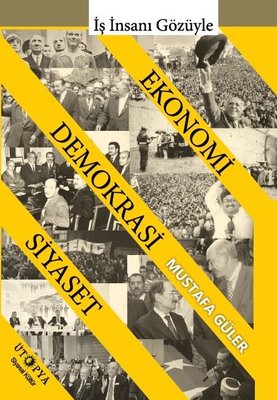 İş İnsanı Gözüyle Ekonomi, Demokrasi, Siyaset Mustafa Güler
