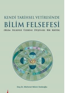 Kendi Tarihsel Vetiresinde Bilim Felsefesi Mehmet Münir Dedeoğlu