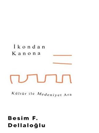 İkondan Kanona: Kültür İle Medeniyet Arasında