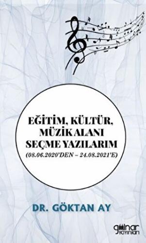 Eğitim, Kültür, Müzik Alanı Seçme Yazılarım (08.06.2020’DEN – 24.08.2021’E)