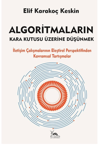 Algoritmaların Kara Kutusu Üzerine Düşünmek