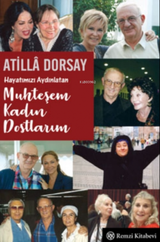 Hayatımızı Aydınlatan Muhteşem Kadın Dostlarım Atilla Dorsay
