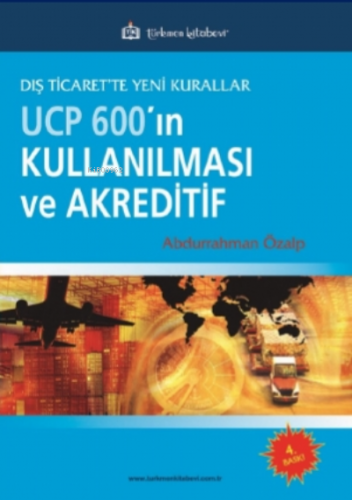 Dış Ticarette Yeni Kurallar UCP600’ın Kullanılması ve Akreditif Abdurr