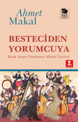 Sanat,Müzik, - İmge Kitabevi - Besteciden Yorumcuya