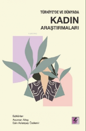 Türkiye'de ve Dünyada Kadın Araştırmaları Asuman Altay