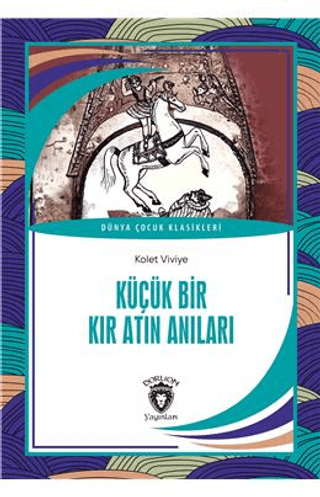 Küçük Bir Kır Atın Anıları Dünya Çocuk Klasikleri