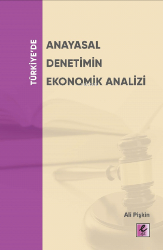 Türkiye’de Anayasal Denetimin Ekonomik Analizi