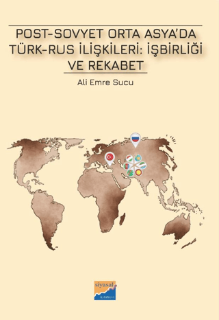 Post-Sovyet Orta Asya’da Türk-Rus İlişkileri İşbirliği ve Rekabet
