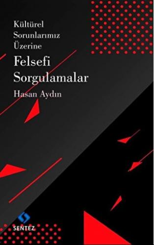 Kültürel Sorunlarımız Üzerine Felsefi Sorgulamalar