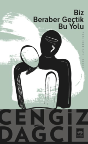 Biz Beraber Geçtik Bu Yolu Cengiz Dağcı
