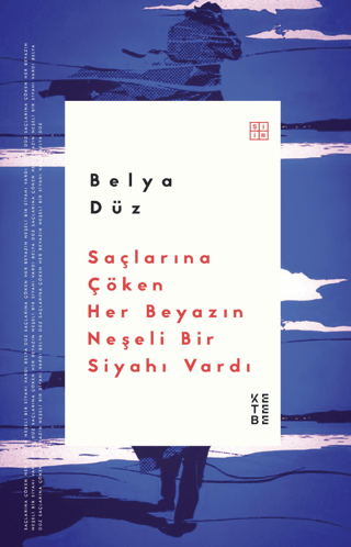 Saçlarına Çöken Her Beyazın Neşeli Bir Siyahı Vardı