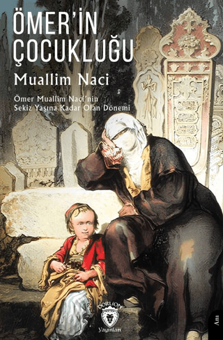 Anı - Ömer’in Çocukluğu - Muallim Naci - 3920