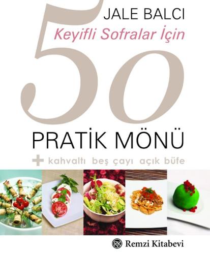 Keyifli Sofralar İçin 50 Pratik Mönü