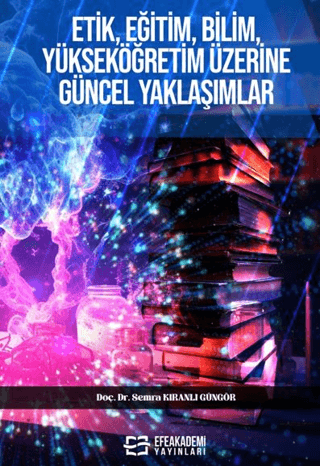 Eğitim Bilimleri, - Efe Akademi Yayınları - Etik, Eğitim, Bilim, Yükse