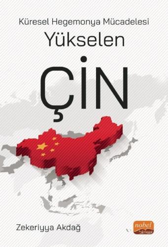 Küresel Hegemonya Mücadelesi YÜKSELEN ÇİN Zekeriyya Akdağ