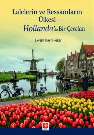 Lalelerin ve Ressamların Ülkesi Hollanda' da Bir Çevelan