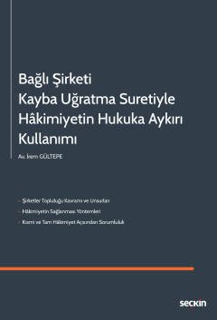 Bağlı Şirketi Kayba Uğratma Suretiyle Hakimiyetin Hukuka Aykırı Kullanımı