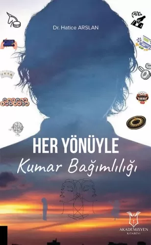 Her Yönüyle Kumar Bağımlılığı Hatice Arslan