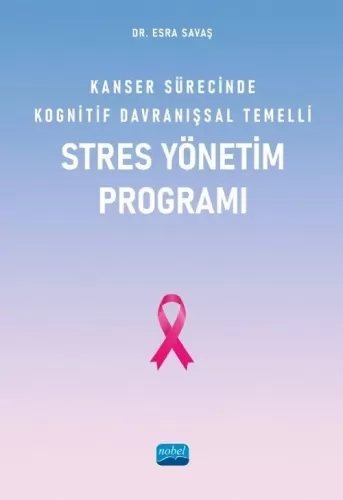 Kanser Sürecinde Kognitif Davranışsal Temelli Stres Yönetim Programı