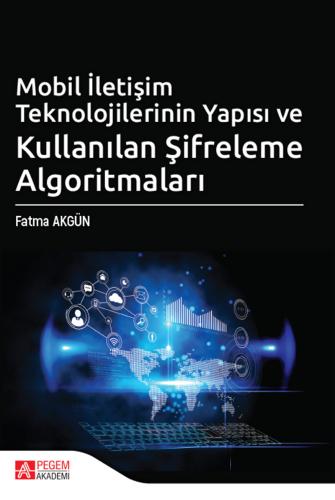 Mobil İletişim Teknolojilerinin Yapısı ve Kullanılan Şifreleme Algoritmaları