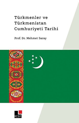 Türkmenler ve Türkmenistan Cumhuriyeti Tarihi Mehmet Saray