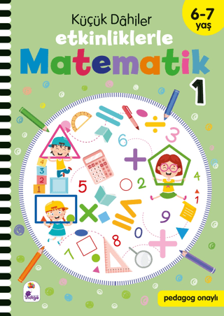 Küçük Dahiler – Etkinliklerle Matematik 1. Kitap (6-7 Yaş ) Kolektif