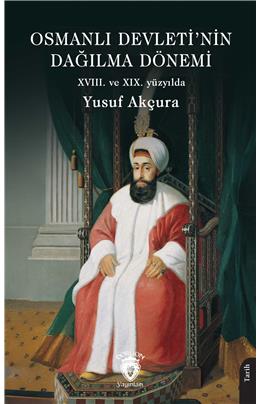 Tarih, - Dorlion Yayınları - Osmanlı Devleti’nin Dağılma Dönemi