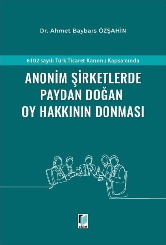 Anonim Şirketlerde Paydan Doğan Oy Hakkının Donması