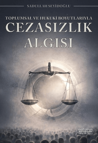 - Astana Yayınları - Toplumsal ve Hukuki Boyutlarıyla Cezasızlık Algıs