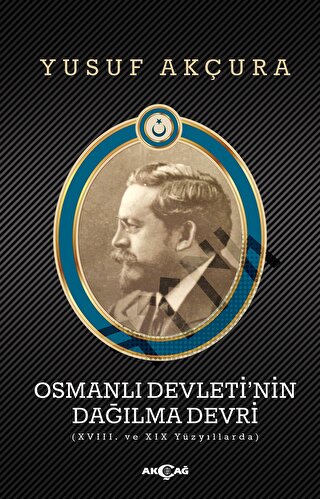 Osmanlı Devleti’nin Dağılma Devri Yusuf Akçura