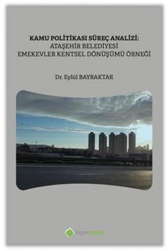 Kamu Politikası Süreç Analizi: Ataşehir Belediyesi Emekevler Kentsel D