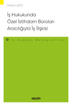 İş Hukukunda Özel İstihdam Büroları Aracılığıyla Geçici İş İlişkisi