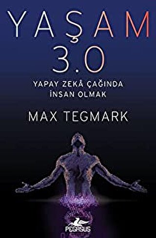 Yaşam 3.0 Yapay Zeka Çağında İnsan Olmak