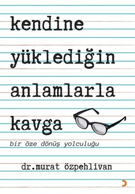 Kendine Yüklediğin Anlamlarla Kavga