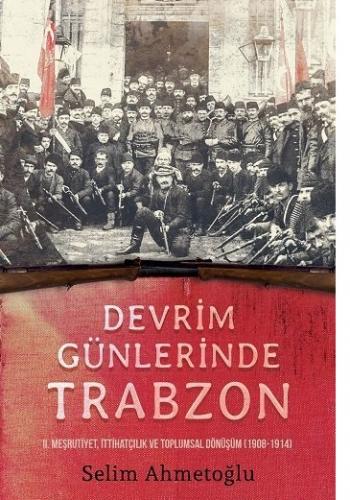 Devrim Günlerinde Trabzon Selim Ahmetoğlu
