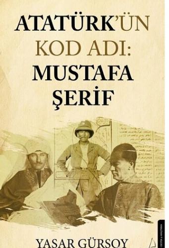 Atatürk’ün Kod Adı Yaşar Gürsoy