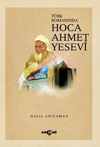 Türk Romanında Hoca Ahmet Yesevi Halil Adıyaman
