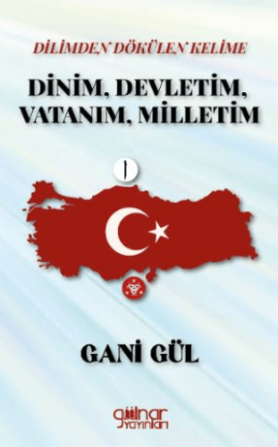 Dinim, Devletim, Vatanım, Milletim