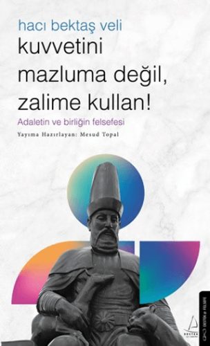 Kuvvetini Mazluma Değil Zalime Kullan