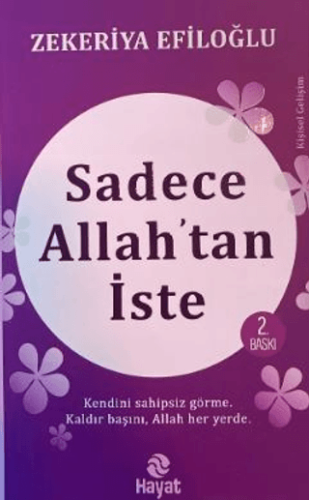 Kişisel Gelişim - Sadece Allah’tan İste - Zekeriya Efiloğlu - Hayat Ya