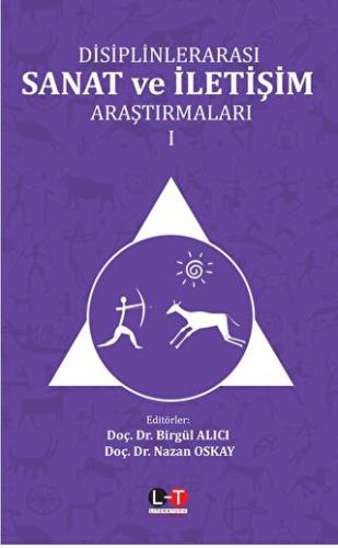 Disiplinlerarası Sanat ve İletişim Araştırmaları - Cilt I
