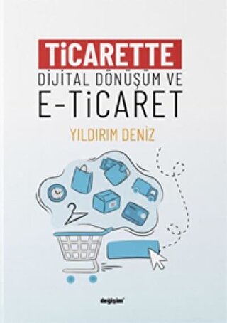 Ticarette Dijital Dönüşüm ve E-Ticaret Yıldırım Deniz