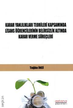 Karar Yanlılıkları Teorileri Kapsamında Lisans Öğrencilerinin Belirsizlik Altında Karar Verme Süreçleri