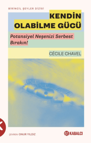 - Kendin Olabilme Gücü - Cecile Chavel - Kabalcı Yayınları
